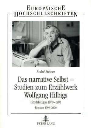 narrative Selbst - Studien zum Erzaehlwerk Wolfgang Hilbigs