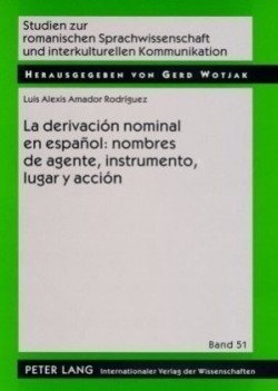 Derivación Nominal En Español: Nombres de Agente, Instrumento, Lugar Y Acción