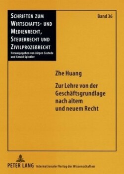 Zur Lehre von der Geschaeftsgrundlage nach altem und neuem Recht