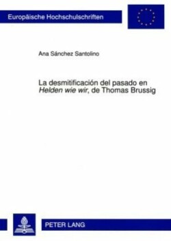 Desmitificación del Pasado En «Helden Wie Wir», de Thomas Brussig