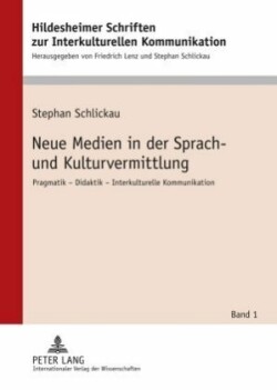 Neue Medien in Der Sprach- Und Kulturvermittlung Pragmatik - Didaktik - Interkulturelle Kommunikation