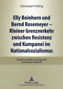 Elly Beinhorn Und Bernd Rosemeyer - Kleiner Grenzverkehr Zwischen Resistenz Und Kumpanei Im Nationalsozialismus Studien Zu Habitus Und Sprache Prominenter Mitlaeufer