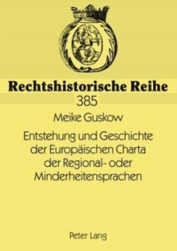 Entstehung Und Geschichte Der Europeaischen Charta Der Regional- Oder Minderheitensprachen