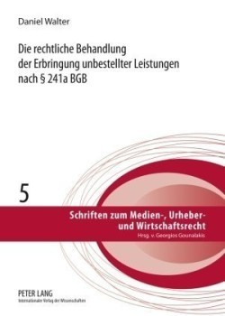 Die Rechtliche Behandlung Der Erbringung Unbestellter Leistungen Nach § 241a Bgb