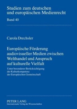 Europaeische Foerderung Audiovisueller Medien Zwischen Welthandel Und Anspruch Auf Kulturelle Vielfalt