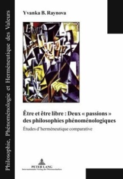 Être Et Être Libre: Deux « Passions » Des Philosophies Phénoménologiques