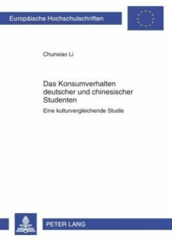 Das Konsumverhalten Deutscher Und Chinesischer Studenten Eine Kulturvergleichende Studie