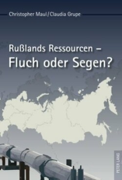 Rußlands Ressourcen - Fluch Oder Segen?