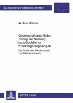 Gesellschaftsrechtlicher Zwang Zur Nutzung Kartellrechtlicher Kronzeugenregelungen