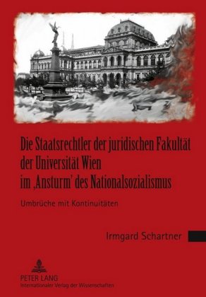 Staatsrechtler Der Juridischen Fakultaet Der Universitaet Wien Im 'Ansturm' Des Nationalsozialismus