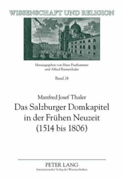 Salzburger Domkapitel in Der Fruehen Neuzeit (1514 Bis 1806)