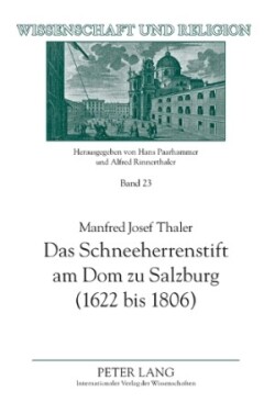 Schneeherrenstift am Dom zu Salzburg (1622 bis 1806); Ein Beitrag zur nachtridentinischen Kirchenreform