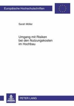 Umgang Mit Risiken Bei Den Nutzungskosten Im Hochbau