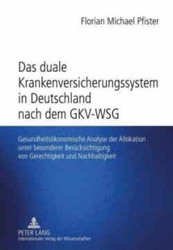 Das Duale Krankenversicherungssystem in Deutschland Nach Dem Gkv-Wsg