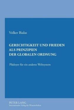 Gerechtigkeit Und Frieden ALS Prinzipien Der Globalen Ordnung