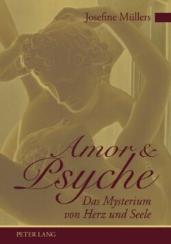 Amor Und Psyche Das Mysterium Von Herz Und Seele