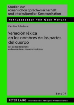 Variación Léxica En Los Nombres de Las Partes del Cuerpo Los Dedos de La Mano En Las Variedades Hispanorromanicas