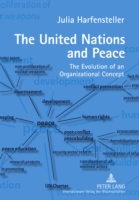 United Nations and Peace The Evolution of an Organizational Concept