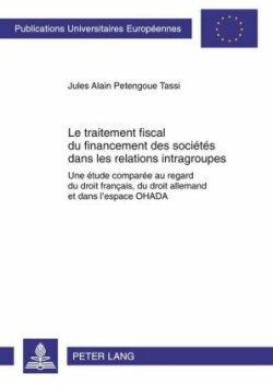 Le Traitement Fiscal Du Financement Des Sociétés Dans Les Relations Intragroupes