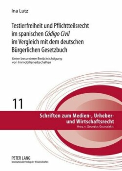 Testierfreiheit Und Pflichtteilsrecht Im Spanischen «Código Civil» Im Vergleich Mit Dem Deutschen Buergerlichen Gesetzbuch