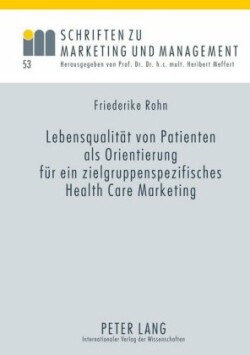 Lebensqualitaet Von Patienten ALS Orientierung Fuer Ein Zielgruppenspezifisches Health Care Marketing