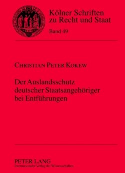 Auslandsschutz deutscher Staatsangehoeriger bei Entfuehrungen