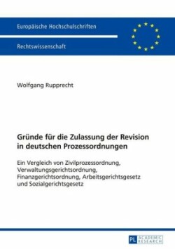 Gruende Fuer Die Zulassung Der Revision in Deutschen Prozessordnungen