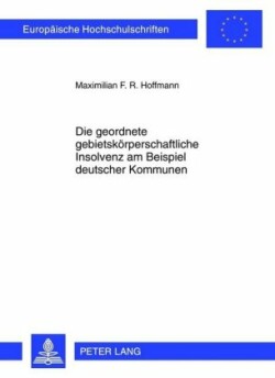 Die Geordnete Gebietskoerperschaftliche Insolvenz Am Beispiel Deutscher Kommunen