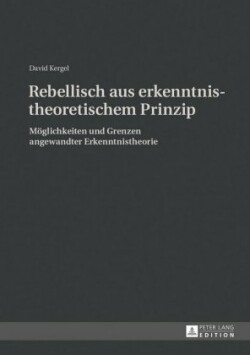 Rebellisch Aus Erkenntnistheoretischem Prinzip