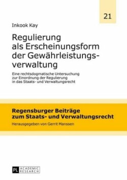 Regulierung als Erscheinungsform der Gewaehrleistungsverwaltung