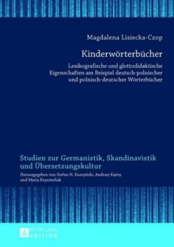 Kinderwoerterbuecher Lexikografische Und Glottodidaktische Eigenschaften Am Beispiel Deutsch-Polnischer Und Polnisch-Deutscher Woerterbuecher