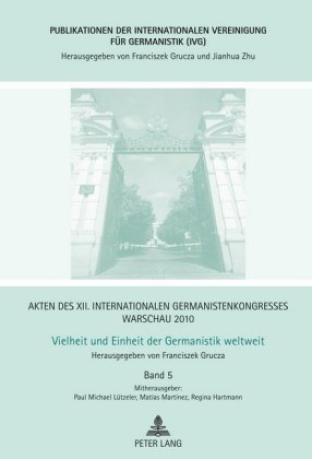 Akten des XII. Internationalen Germanistenkongresses Warschau 2010- Vielheit und Einheit der Germanistik weltweit Einheit in der Vielfalt? Der Europadiskurs der SchriftstellerInnen seit der Klassik- Vielheit und Einheit des Erzaehlens? Moeglichkeiten einer historischen Narratologie- Globalisierung - eine kulturelle Herausforderung fuer die Literaturwissenschaft? G