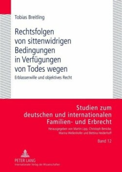 Rechtsfolgen Von Sittenwidrigen Bedingungen in Verfuegungen Von Todes Wegen