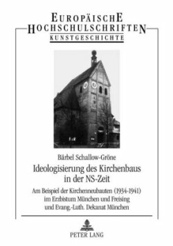 Ideologisierung Des Kirchenbaus in Der Ns-Zeit