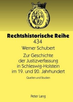 Zur Geschichte Der Justizverfassung in Schleswig-Holstein Im 19. Und 20. Jahrhundert