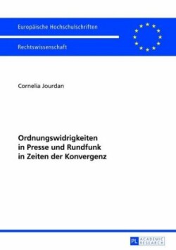 Ordnungswidrigkeiten in Presse Und Rundfunk in Zeiten Der Konvergenz