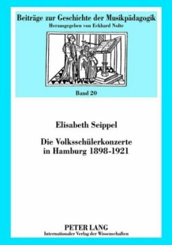 Die Volksschuelerkonzerte in Hamburg 1898-1921