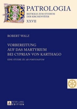 Vorbereitung auf das Martyrium bei Cyprian von Karthago