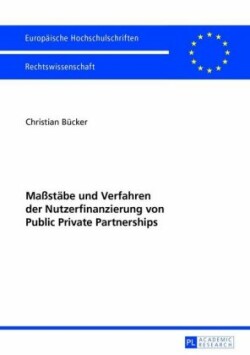 Maßstaebe und Verfahren der Nutzerfinanzierung von Public Private Partnerships