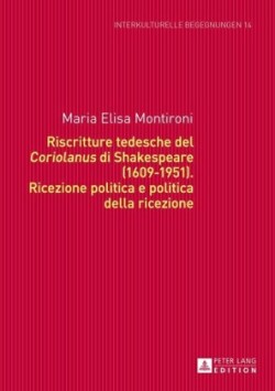 Riscritture Tedesche del «Coriolanus» Di Shakespeare (1609-1951)