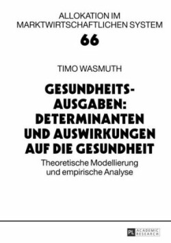 Gesundheitsausgaben: Determinanten Und Auswirkungen Auf Die Gesundheit