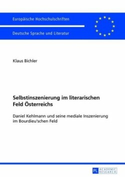 Selbstinszenierung im literarischen Feld Oesterreichs