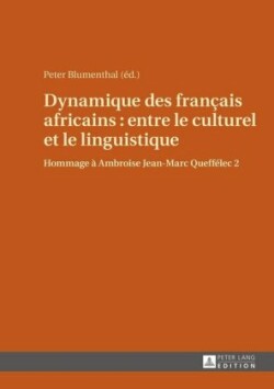 Dynamique Des Franҫais Africains: Entre Le Culturel Et Le Linguistique Hommage A Ambroise Jean-Marc Queffelec 2