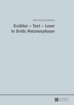 Erzaehler – Text – Leser in Ovids "Metamorphosen"