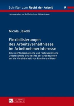 Flexibilisierungen Des Arbeitsverhaeltnisses Im Arbeitnehmerinteresse