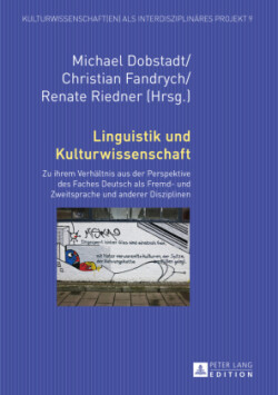Linguistik und Kulturwissenschaft Zu ihrem Verhaeltnis aus der Perspektive des Faches Deutsch als Fremd- und Zweitsprache und anderer Disziplinen