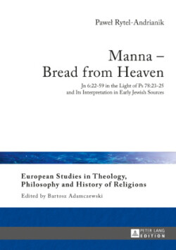 Manna – Bread from Heaven Jn 6:22-59 in the Light of Ps 78:23-25 and Its Interpretation in Early Jewish Sources