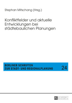 Konfliktfelder und aktuelle Entwicklungen bei staedtebaulichen Planungen