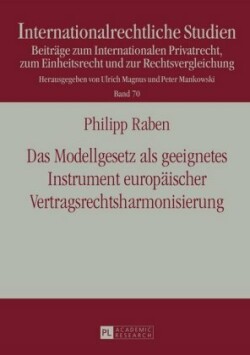 Modellgesetz als geeignetes Instrument europaeischer Vertragsrechtsharmonisierung