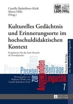 Kulturelles Gedaechtnis und Erinnerungsorte im hochschuldidaktischen Kontext Perspektiven fuer das Fach Deutsch als Fremdsprache